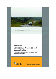 Competitive Pressures And Labour Rights The Indonesian Oil Palm Plantation And Automobile Sectors